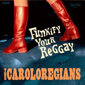 The Caroloregians - Funkify Your Reggay - 2010